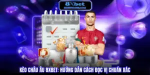 Kèo Châu Âu 8XBET - Hướng dẫn đọc vị chuẩn xác